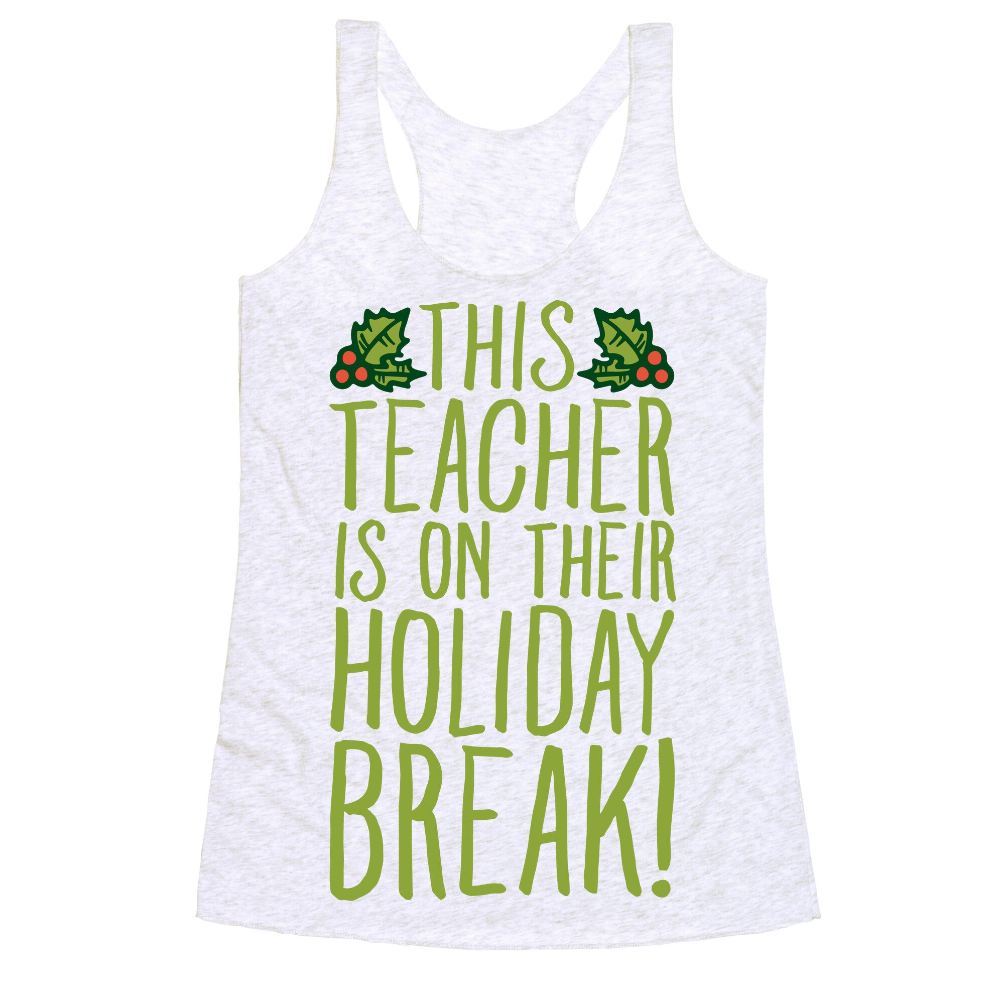 This Teacher Is On Their Holiday Break Racerback Tank
